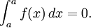 \int_a^a f(x) \, dx = 0. 