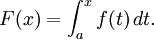 F(x) = \int_a^x f(t)\, dt.