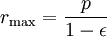 r_\mathrm{max}=\frac{p}{1-\epsilon}