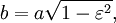 \ b=a\sqrt{1-\varepsilon^2},