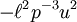 -\ell^2 p^{-3}u^2