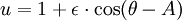 \ u = 1+ \epsilon\cdot\cos(\theta-A) 