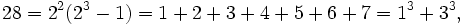  28 = 2^2(2^3-1) = 1+2+3+4+5+6+7 = 1^3+3^3, \, 