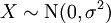 X \sim \mathrm{N}(0,\sigma^2)\!