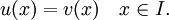 u(x) = v(x) \quad x \in I.\,