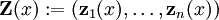 \mathbf{Z}(x)�:= (\mathbf{z}_1(x), \ldots, \mathbf{z}_n(x))