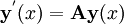 \mathbf{y}^'(x) = \mathbf{A} \mathbf{y}(x)