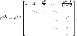 e^{x \mathbf{J_i}} = e^{\lambda_i x} 
\begin{bmatrix}
1         & x       & \frac{x^2}{2}      & \dots         &  \frac{x^{n-1}}{(n-1)!} \\
\;        & \ddots  & \ddots             & \ddots        & \vdots             \\
\;        & \;      & \ddots             & \ddots        & \frac{x^2}{2}       \\
\;        & \;      & \;                 & \ddots        & x                    \\
\;        & \;      & \;                 & \;            & 1       
\end{bmatrix}
.