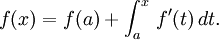 f(x)=f(a)+ \int_a^x \, f'(t) \, dt.