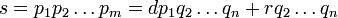 s = p_1 p_2\ldots p_m = d p_1 q_2\ldots q_n + r q_2\ldots q_n\!