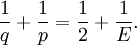 {1 \over q} + {1 \over p}= {1 \over 2} + {1 \over E}.