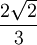 \frac{2\sqrt 2}{3}