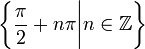 \left\{\frac{\pi}{2}+n\pi\bigg| n\isin\mathbb{Z}\right\}