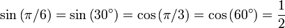 \sin \left(\pi / 6 \right) = \sin \left(30^\circ\right) = \cos \left(\pi / 3 \right) = \cos \left(60^\circ\right) = {1 \over 2}