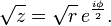 \sqrt{z} = \sqrt{r} \, e^{i\phi \over 2}.