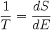 
\frac{1}{T} = \frac{dS}{dE}
