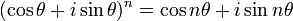 (\cos \theta + i\sin \theta)^{n} = \cos n \theta + i\sin n \theta \,