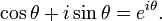 \cos \theta + i\sin \theta = e ^{i\theta }. \,