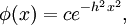 \phi(x) = ce^{-h^2 x^2},