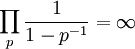 \prod_{p} \frac{1}{1-p^{-1}} = \infty