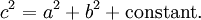 c^2 = a^2 +b^2 + \mathrm{constant}.\ \,\!