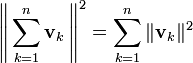 \left\|\,\sum_{k=1}^{n}\mathbf{v}_k\,\right\|^2 = \sum_{k=1}^{n} \|\mathbf{v}_k\|^2