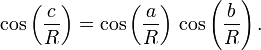  \cos \left(\frac{c}{R}\right)=\cos \left(\frac{a}{R}\right)\,\cos \left(\frac{b}{R}\right).