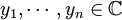 y_1,\cdots, y_n\in\mathbb C