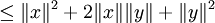 \le \|x\|^2 + 2\|x\|\|y\| + \|y\|^2