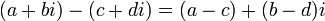 \,(a + bi) - (c + di) = (a - c) + (b - d)i