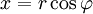 x = r \cos \varphi