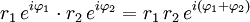 r_1\,e^{i\varphi_1} \cdot r_2\,e^{i\varphi_2} 
= r_1\,r_2\,e^{i(\varphi_1 + \varphi_2)} \,