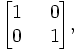 
\begin{bmatrix}
  1 & \;\; 0  \\
  0 & \;\; 1 
\end{bmatrix},
