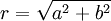 r = \sqrt{a^2+b^2}