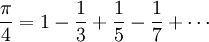 \frac{\pi}{4} = 1 - \frac{1}{3} + \frac{1}{5} - \frac{1}{7} + \cdots\!