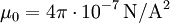  \mu_0 = 4 \pi \cdot 10^{-7}\,\mathrm{N/A^2}\,