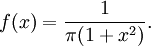 f(x) = \frac{1}{\pi (1 + x^2)}.