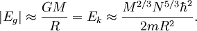 |E_g|\approx\frac{GM}{R} = E_k\approx\frac{M^{2/3} N^{5/3} \hbar^2}{2m R^2}.