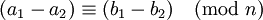 (a_1 - a_2) \equiv (b_1 - b_2) \pmod n\,