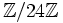 \mathbb{Z}/24\mathbb{Z}