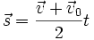  \vec s = \frac{\vec v+ \vec v_0}{2} t 