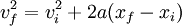 v_f^2 = v_i^2 + 2 a (x_f - x_i)