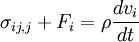 \ \sigma_{ij,j} + F_i =  \rho \frac{d v_i}{dt}