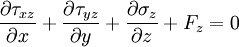 \frac{\partial \tau_{xz}}{\partial x} + \frac{\partial \tau_{yz}}{\partial y} + \frac{\partial \sigma_z}{\partial z} + F_z = 0