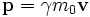  \mathbf{p} = \gamma m_0\mathbf{v} 