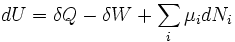 dU=\delta Q-\delta W + \sum_i \mu_i dN_i\,