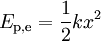 E_{\rm p,e} = {1\over 2}kx^2