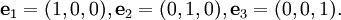 {\mathbf e}_1 = (1,0,0), {\mathbf e}_2 = (0,1,0), {\mathbf e}_3 = (0,0,1).