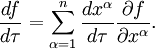 \frac{df}{d\tau} = \sum_{\alpha=1}^n \frac{dx^\alpha}{d\tau}\frac{\partial f}{\partial x^\alpha}.