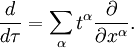 \frac{d}{d\tau} = \sum_\alpha t^\alpha\frac{\partial}{\partial x^\alpha}.